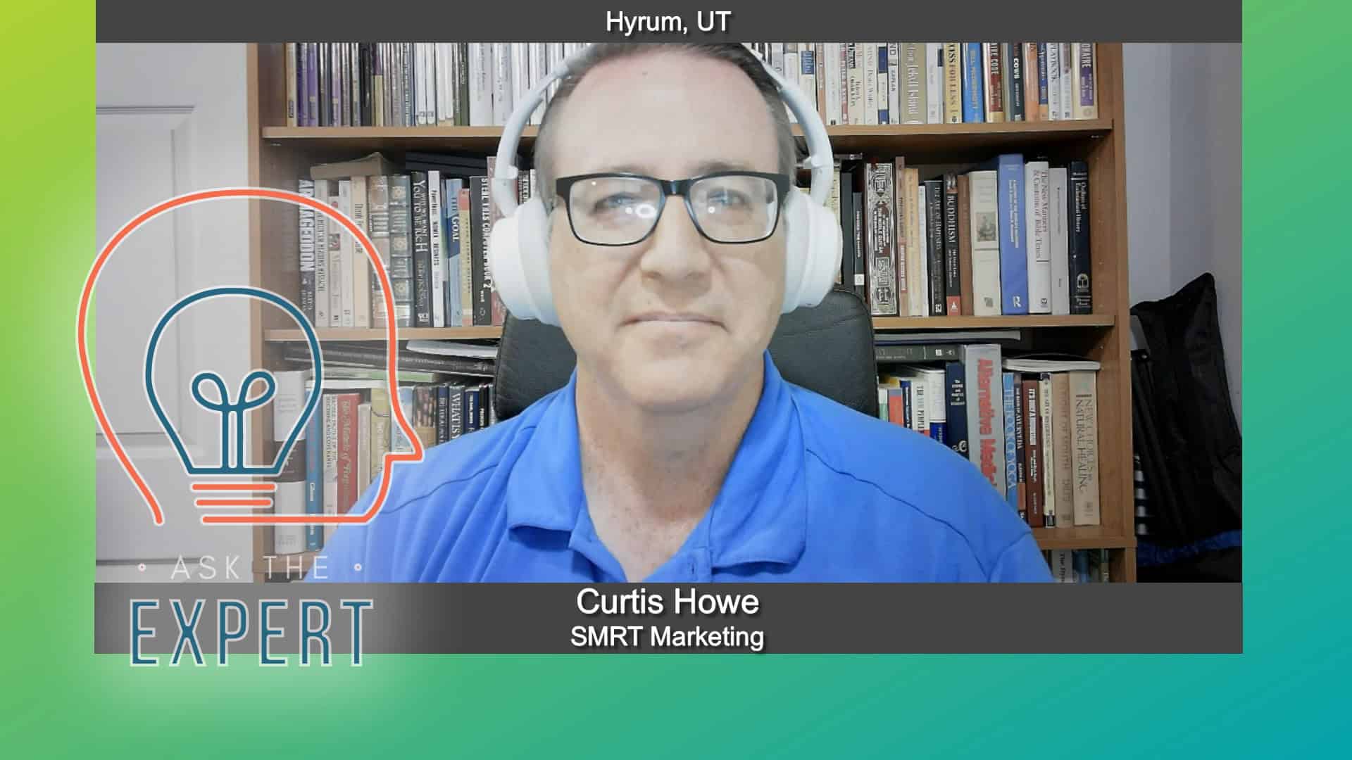 Ask the Expert with Curtis Howe of SMRT Marketing